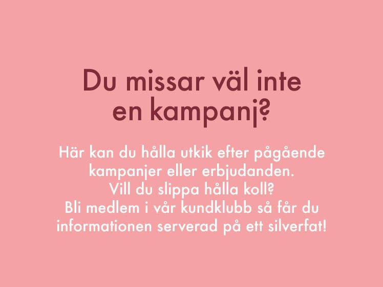 Gå med i vår kundklubb så missar du inga erbjudanden