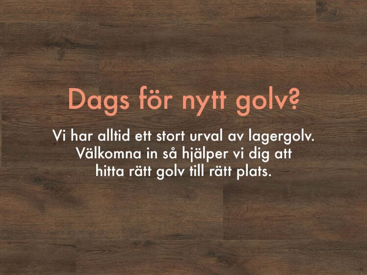 Vi har alltid lagergolv i butiken